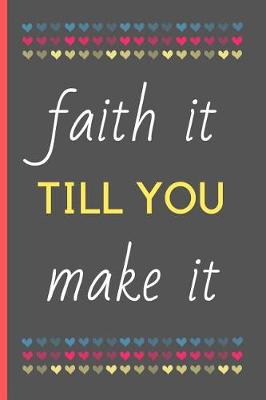 Book cover for Faith It Till You Make It