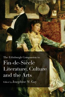 Cover of The Edinburgh Companion to Fin De Siecle Literature, Culture and the Arts