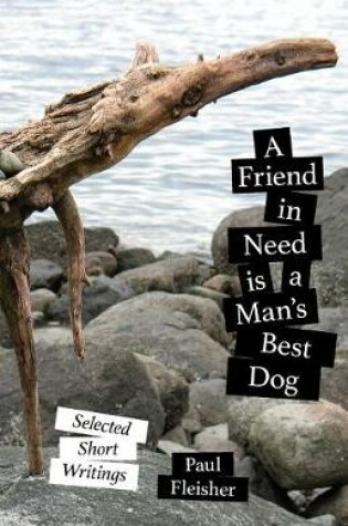 Cover of A Friend in Need Is a Man's Best Dog