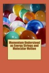 Book cover for Momentum Understood as Energy Strings and Molecular Motion