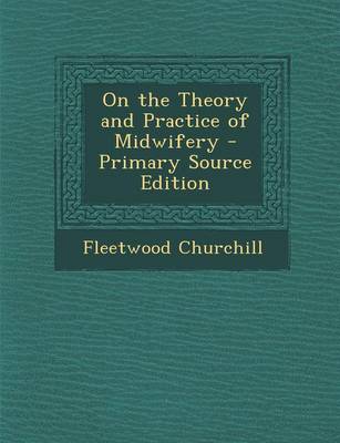 Book cover for On the Theory and Practice of Midwifery - Primary Source Edition