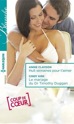 Book cover for Huit Semaines Pour T'Aimer - Le Mariage Du Dr Timothy Duggan