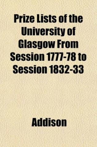 Cover of Prize Lists of the University of Glasgow from Session 1777-78 to Session 1832-33