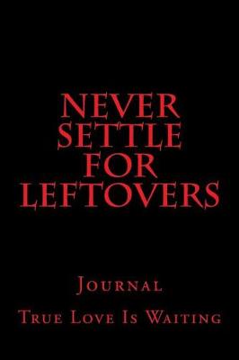 Book cover for Never Settle For Leftovers