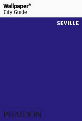 Book cover for Wallpaper* City Guide Seville 2014