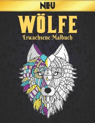 Book cover for Wölfe Neu Erwachsene Malbuch