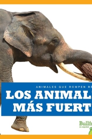 Cover of Los Animales Más Fuertes (Strongest Animals)