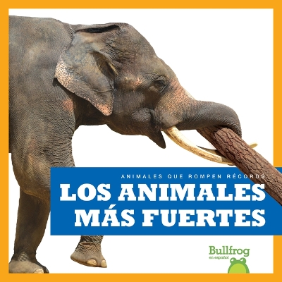 Cover of Los Animales Más Fuertes (Strongest Animals)