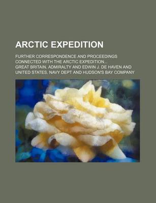 Book cover for Arctic Expedition; Further Correspondence and Proceedings Connected with the Arctic Expedition