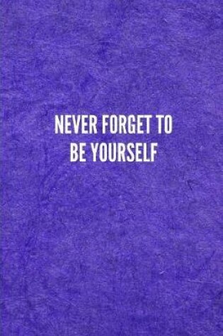 Cover of Never Forget to Be Yourself