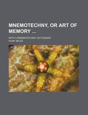 Book cover for Mnemotechny, or Art of Memory; With a Mnemotechnic Dictionary