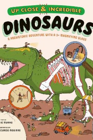 Cover of Up Close and Incredible: Dinosaurs