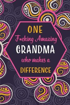 Book cover for One F*cking Amazing Grandma Who Makes A Difference