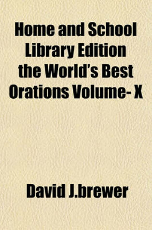 Cover of Home and School Library Edition the World's Best Orations Volume- X