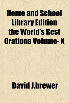 Book cover for Home and School Library Edition the World's Best Orations Volume- X