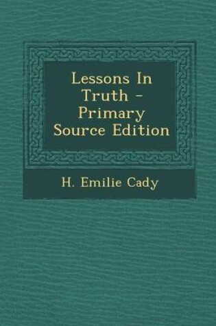 Cover of Lessons in Truth - Primary Source Edition