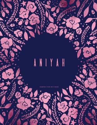 Book cover for Aniyah - Composition Notebook