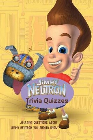 Cover of Jimmy Neutron Trivia Quizzes