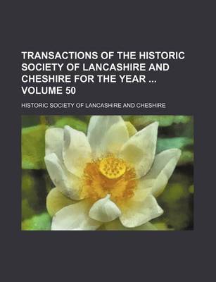 Book cover for Transactions of the Historic Society of Lancashire and Cheshire for the Year Volume 50