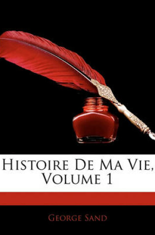 Cover of Histoire de Ma Vie, Volume 1