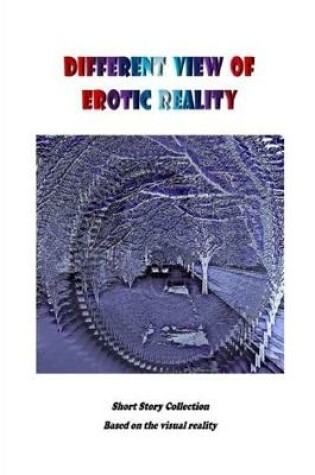 Cover of Different View of Erotic Reality
