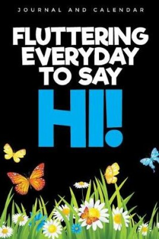 Cover of Fluttering Everyday to Say Hi!