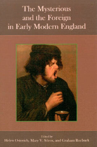 Cover of The Mysterious and the Foreign in Early Modern England