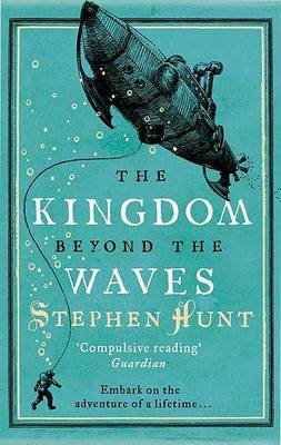 The Kingdom Beyond the Waves by Stephen Hunt