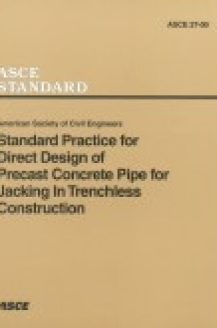 Cover of Standard Practice for Direct Design of Precast Concrete Pipe for Jacking in Trenchless Construction (27-00)