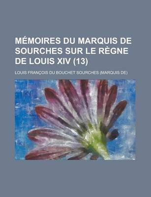 Book cover for Memoires Du Marquis de Sourches Sur Le Regne de Louis XIV (13)