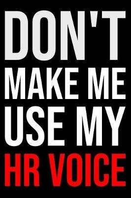 Book cover for Don't Make Me Use My HR Voice