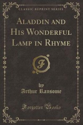 Cover of Aladdin and His Wonderful Lamp in Rhyme (Classic Reprint)