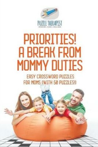 Cover of Priorities! A Break from Mommy Duties Easy Crossword Puzzles for Moms (with 50 puzzles!)