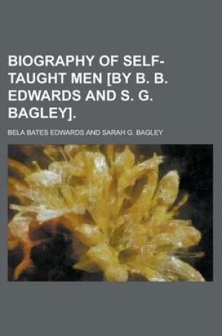 Cover of Biography of Self-Taught Men [By B. B. Edwards and S. G. Bagley]