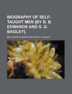 Book cover for Biography of Self-Taught Men [By B. B. Edwards and S. G. Bagley]