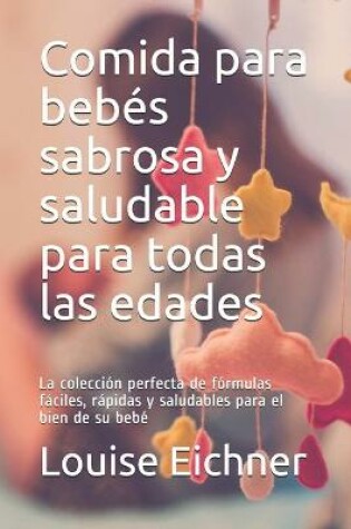 Cover of Comida para bebés sabrosa y saludable para todas las edades