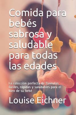 Book cover for Comida para bebés sabrosa y saludable para todas las edades