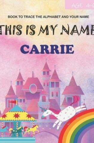 Cover of This is my name Carrie