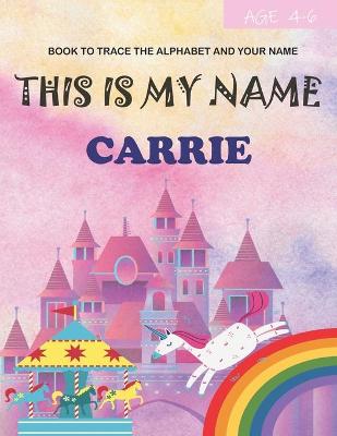 Book cover for This is my name Carrie