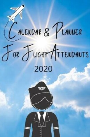 Cover of Calendar & Planner for Flight Attendants 2020