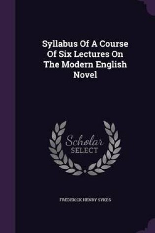 Cover of Syllabus of a Course of Six Lectures on the Modern English Novel