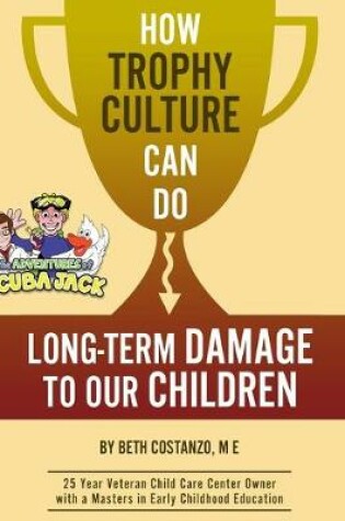 Cover of How “Trophy Culture” Can Do Long-Term Damage to Our Children