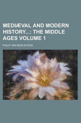 Cover of Medi Val and Modern History (Volume 1); The Middle Ages