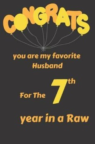 Cover of Congrats You Are My Favorite Husband for the 7th Year in a Raw