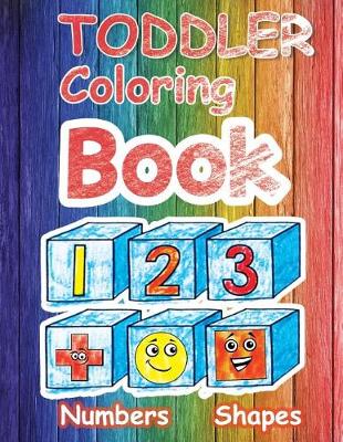 Book cover for Toddler Coloring Book. Numbers Shapes