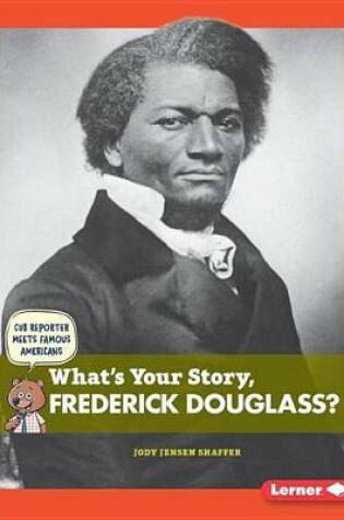 Cover of What's Your Story, Frederick Douglass?