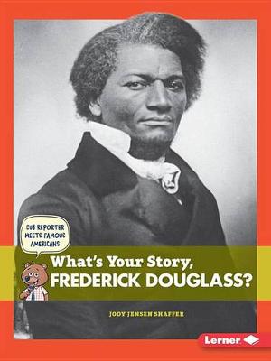 Cover of What's Your Story, Frederick Douglass?