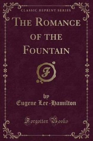 Cover of The Romance of the Fountain (Classic Reprint)