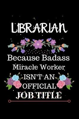 Book cover for Librarian Because Badass Miracle Worker Isn't an Official Job Title