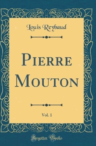 Cover of Pierre Mouton, Vol. 1 (Classic Reprint)